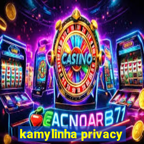 kamylinha privacy